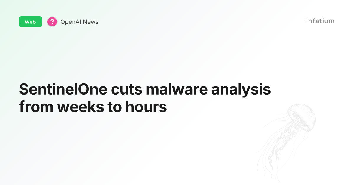 SentinelOne cuts malware analysis from weeks to hours