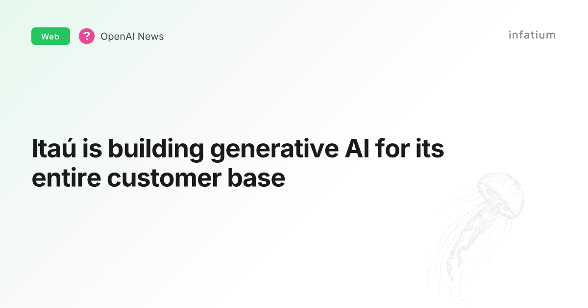 Itaú is building generative AI for its entire customer base