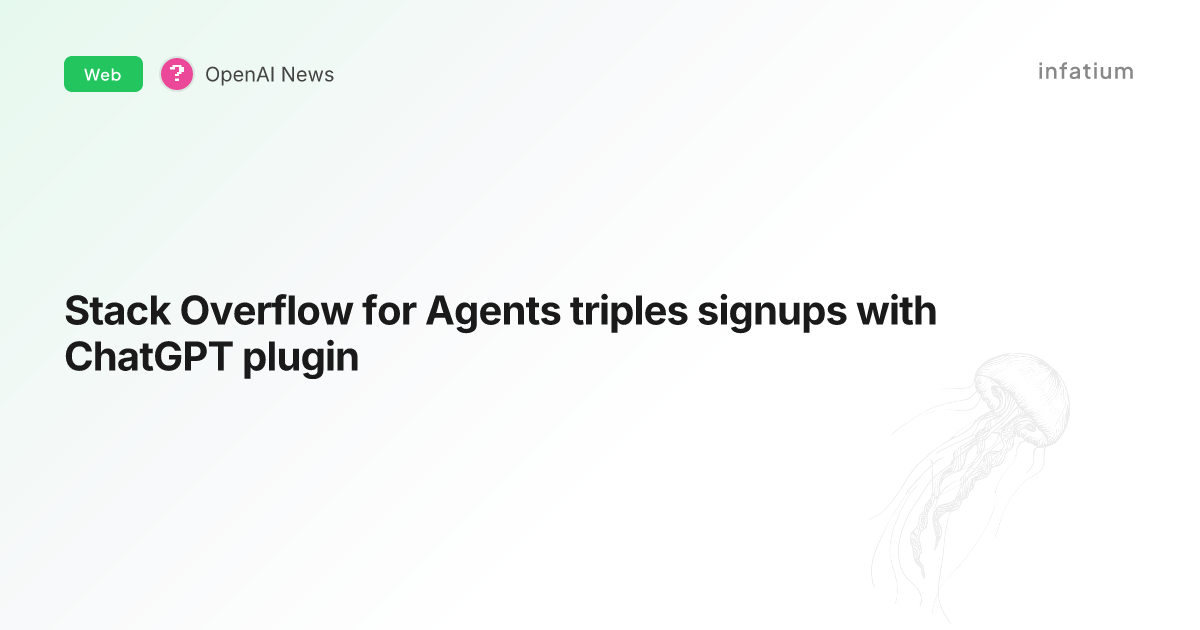 Stack Overflow for Agents triples signups with ChatGPT plugin