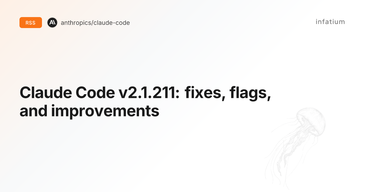 Claude Code v2.1.211: fixes, flags, and improvements