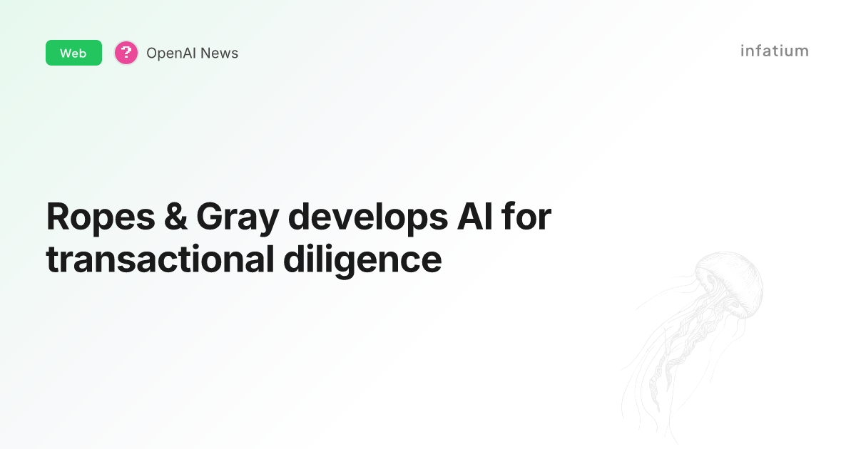 Ropes & Gray develops AI for transactional diligence