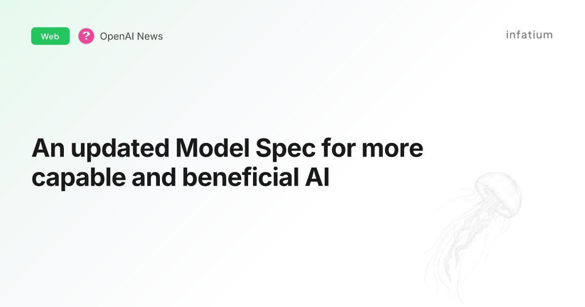 An updated Model Spec for more capable and beneficial AI