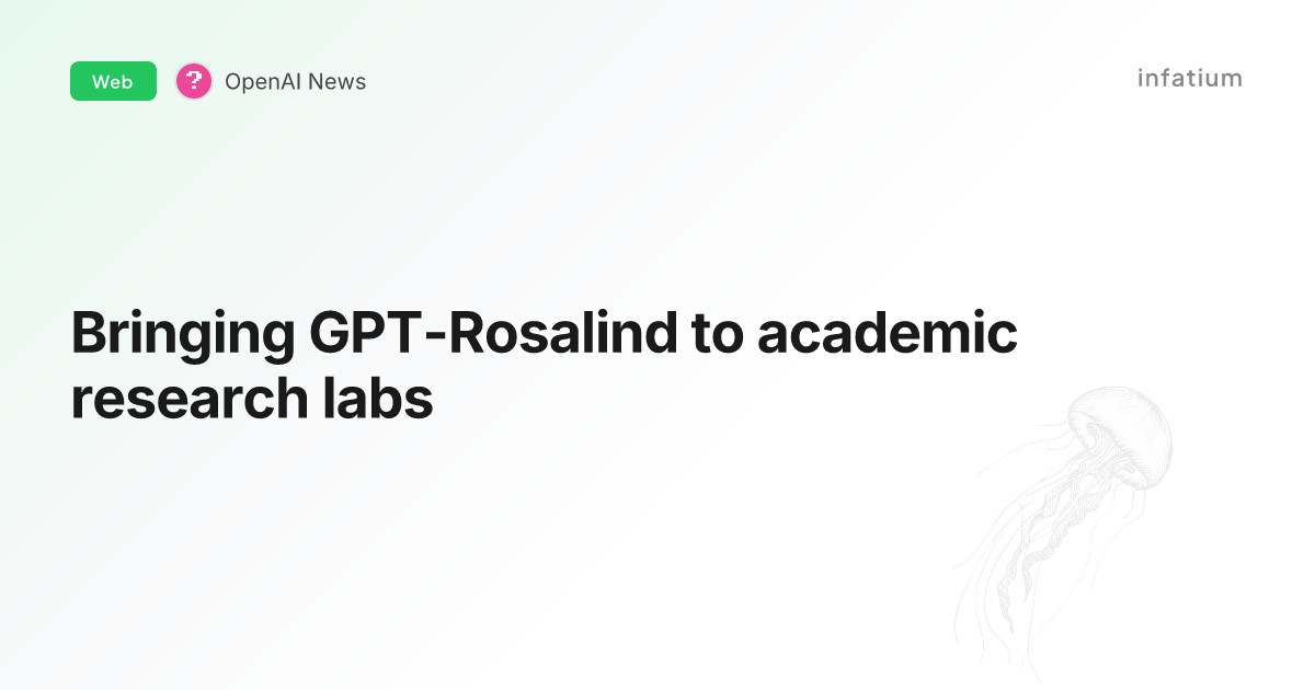 Bringing GPT-Rosalind to academic research labs